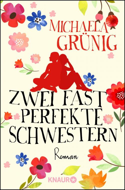 Cover of the book Zwei fast perfekte Schwestern by Michaela Grünig, Knaur eBook