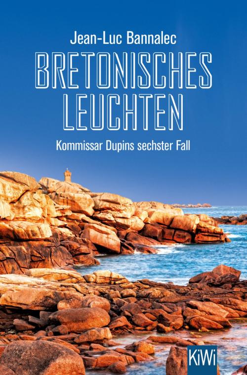 Cover of the book Bretonisches Leuchten by Jean-Luc Bannalec, Kiepenheuer & Witsch eBook