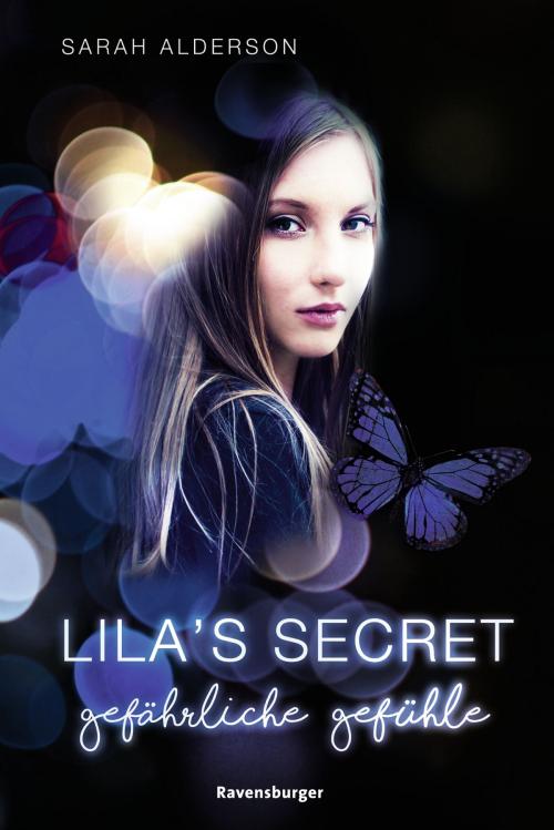 Cover of the book Lila's Secret, Band 2: Gefährliche Gefühle by Sarah Alderson, Ravensburger Buchverlag
