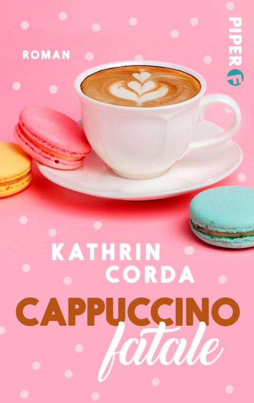 Cover of the book Cappuccino fatale by Kathrin Corda, Piper ebooks