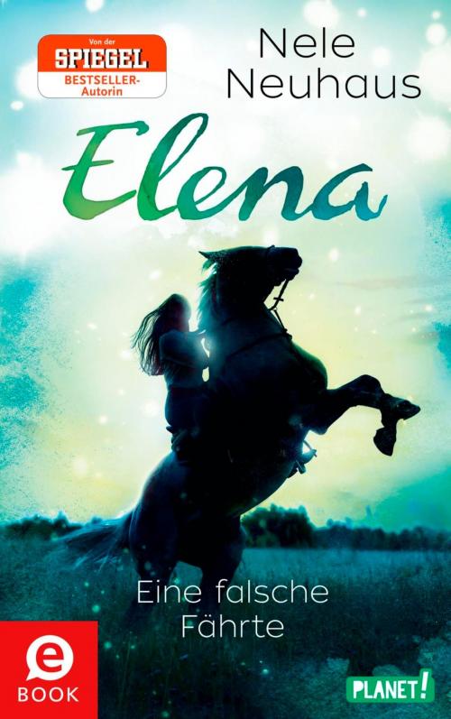 Cover of the book Elena – Ein Leben für Pferde 6: Eine falsche Fährte by Nele Neuhaus, Planet!