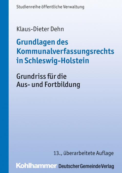 Cover of the book Grundlagen des Kommunalverfassungsrechts in Schleswig-Holstein by Klaus-Dieter Dehn, Deutscher Gemeindeverlag