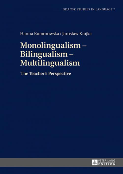 Cover of the book Monolingualism Bilingualism Multilingualism by Hanna Komorowska, Jaroslaw Krajka, Peter Lang
