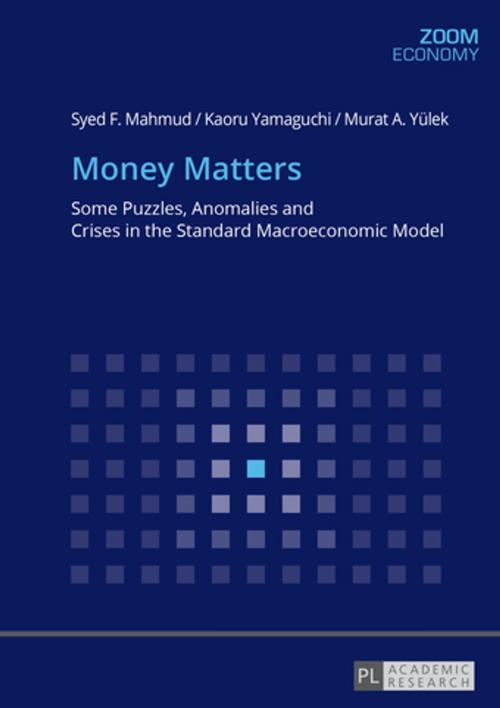 Cover of the book Money Matters by Syed F. Mahmud, Kaoru Yamaguchi, Murat Yülek, Peter Lang