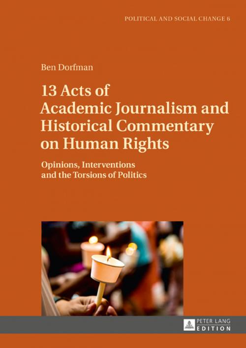 Cover of the book 13 Acts of Academic Journalism and Historical Commentary on Human Rights by Ben Dorfman, Peter Lang