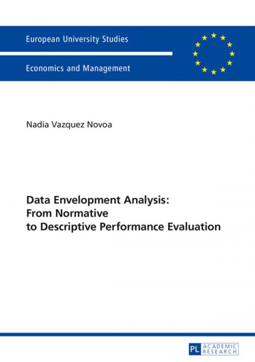 Cover of the book Data Envelopment Analysis: From Normative to Descriptive Performance Evaluation by Nadia Vazquez Novoa, Peter Lang