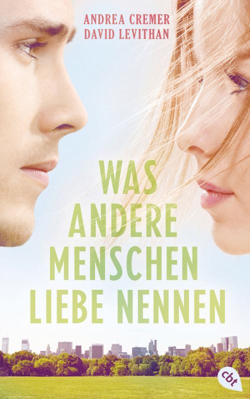 Cover of the book Was andere Menschen Liebe nennen by David Levithan, Andrea Cremer, cbj