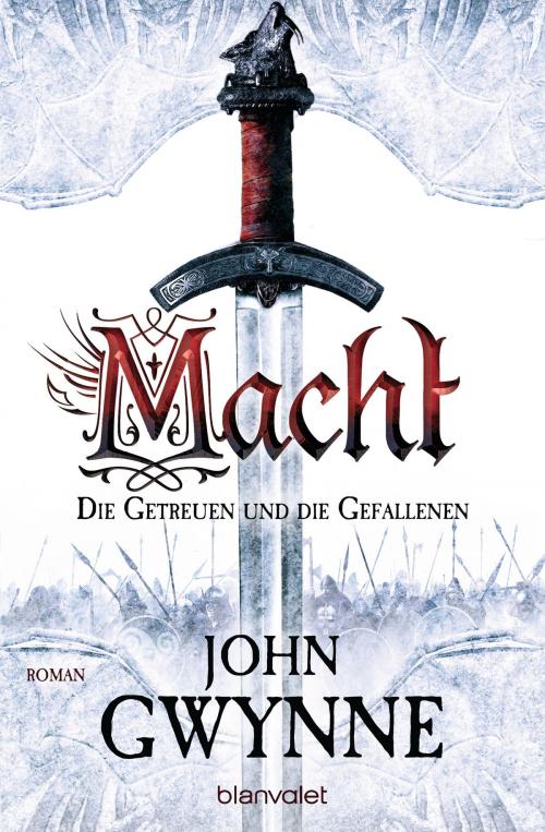 Cover of the book Macht - Die Getreuen und die Gefallenen 1 by John Gwynne, Blanvalet Taschenbuch Verlag
