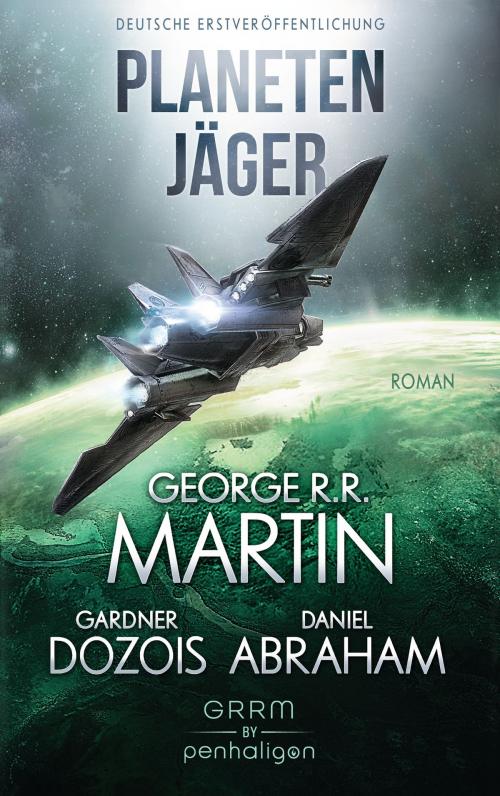 Cover of the book Planetenjäger by George R.R. Martin, Gardner Dozois, Daniel Abraham, Penhaligon Verlag