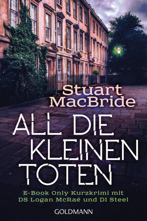Cover of the book All die kleinen Toten by Stuart MacBride, Goldmann Verlag