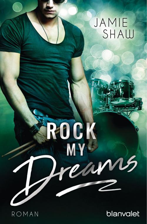 Cover of the book Rock my Dreams by Jamie Shaw, Blanvalet Taschenbuch Verlag