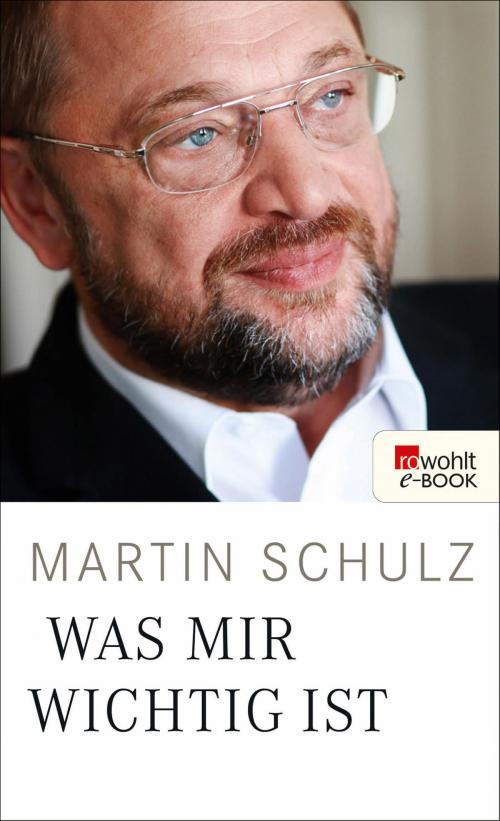 Cover of the book Was mir wichtig ist by Martin Schulz, Rowohlt E-Book