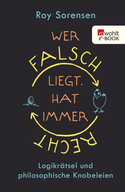 Cover of the book Wer falsch liegt, hat immer recht by Roy Sorensen, Rowohlt E-Book