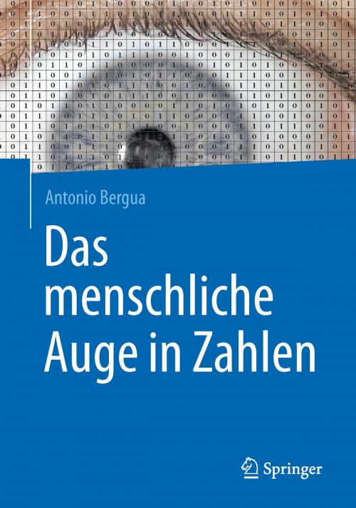 Cover of the book Das menschliche Auge in Zahlen by Antonio Bergua, Springer Berlin Heidelberg