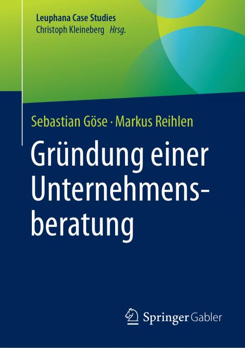 Cover of the book Gründung einer Unternehmensberatung by Sebastian Göse, Markus Reihlen, Springer Berlin Heidelberg
