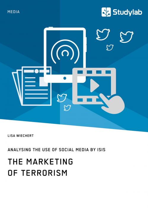 Cover of the book The Marketing of Terrorism. Analysing the Use of Social Media by ISIS by Lisa Wiechert, Studylab