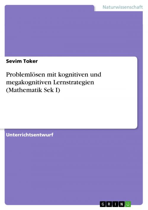 Cover of the book Problemlösen mit kognitiven und megakognitiven Lernstrategien (Mathematik Sek I) by Sevim Toker, GRIN Verlag