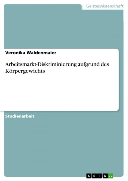 Cover of the book Arbeitsmarkt-Diskriminierung aufgrund des Körpergewichts by Veronika Waldenmaier, GRIN Verlag