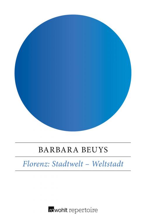 Cover of the book Florenz: Stadtwelt – Weltstadt by Barbara Beuys, Rowohlt Repertoire