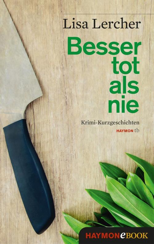 Cover of the book Besser tot als nie by Lisa Lercher, Haymon Verlag