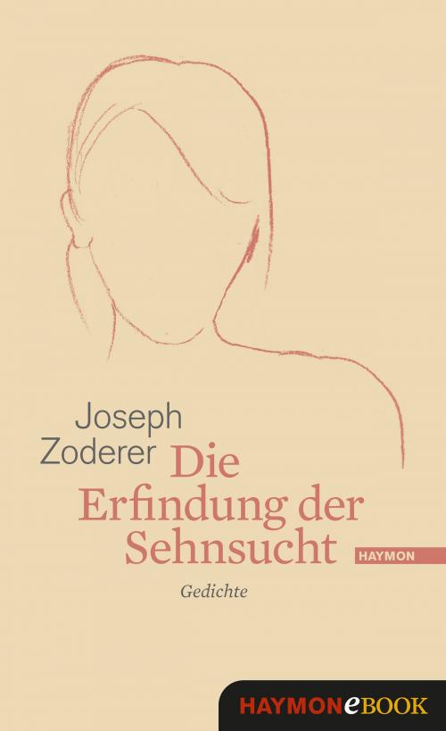 Cover of the book Die Erfindung der Sehnsucht by Joseph Zoderer, Haymon Verlag