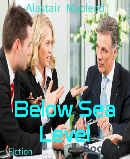 Cover of the book Below Sea Level by Alastair Macleod, BookRix