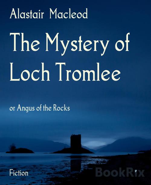 Cover of the book The Mystery of Loch Tromlee by Alastair Macleod, BookRix
