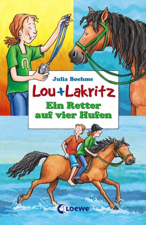 Cover of the book Lou + Lakritz 4 - Ein Retter auf vier Hufen by Julia Boehme, Loewe Verlag