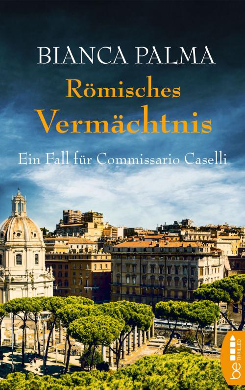 Cover of the book Römisches Vermächtnis by Bianca Palma, beTHRILLED