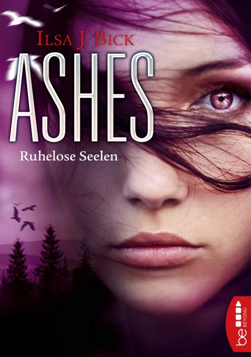 Cover of the book Ashes - Ruhelose Seelen by Ilsa J. Bick, beBEYOND by Bastei Entertainment