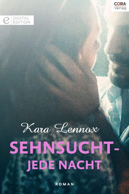 Cover of the book Sehnsucht - Jede Nacht by Kara Lennox, CORA Verlag