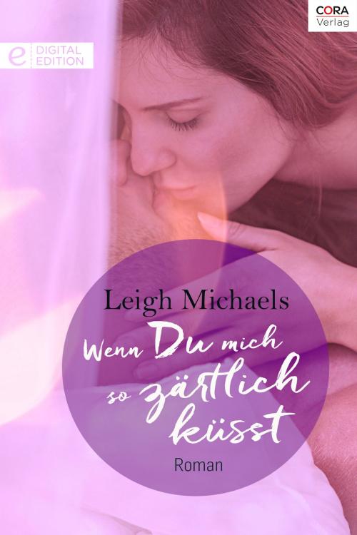 Cover of the book Wenn Du mich so zärtlich küsst by Leigh Michaels, CORA Verlag