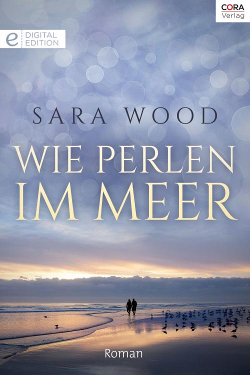 Cover of the book Wie Perlen im Meer by Sara Wood, CORA Verlag