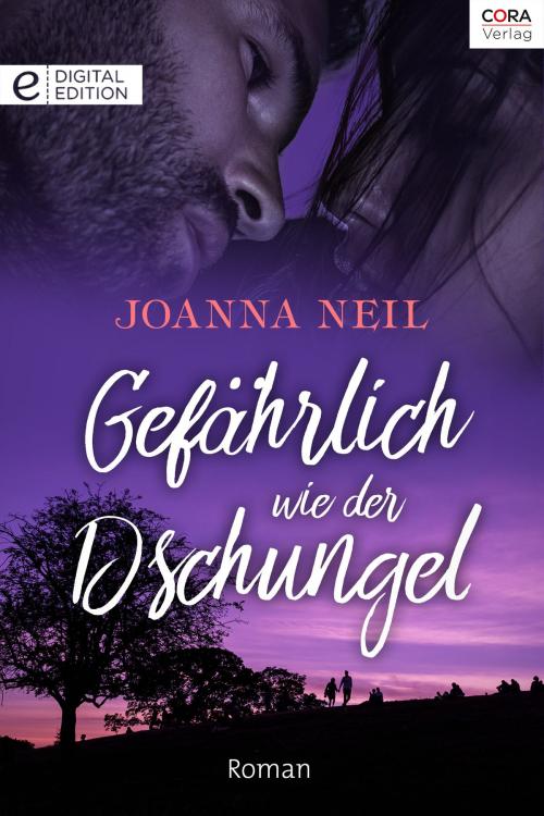 Cover of the book Gefährlich wie der Dschungel by Joanna Neil, CORA Verlag