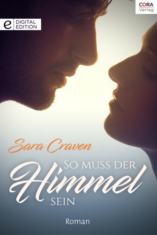 Cover of the book So muss der Himmel sein by Sara Craven, CORA Verlag