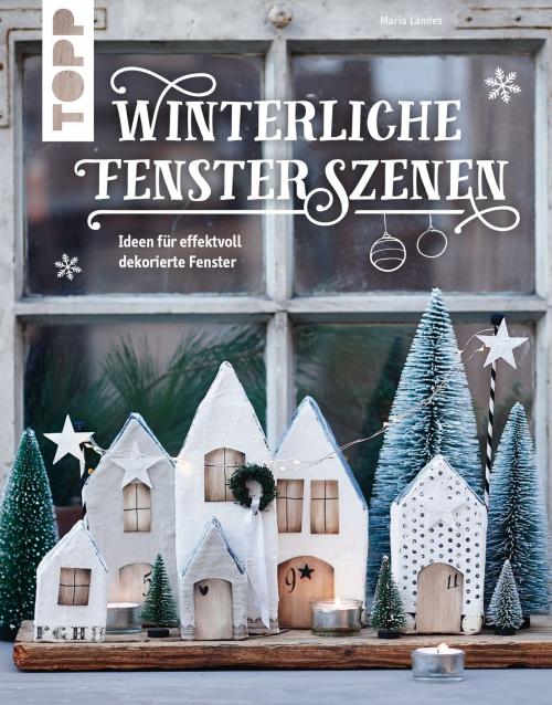 Cover of the book Winterliche Fensterszenen by Maria Landes, TOPP