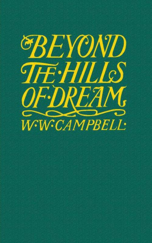 Cover of the book Beyond the Hills of Dream by W. Wilfred Campbell, anboco