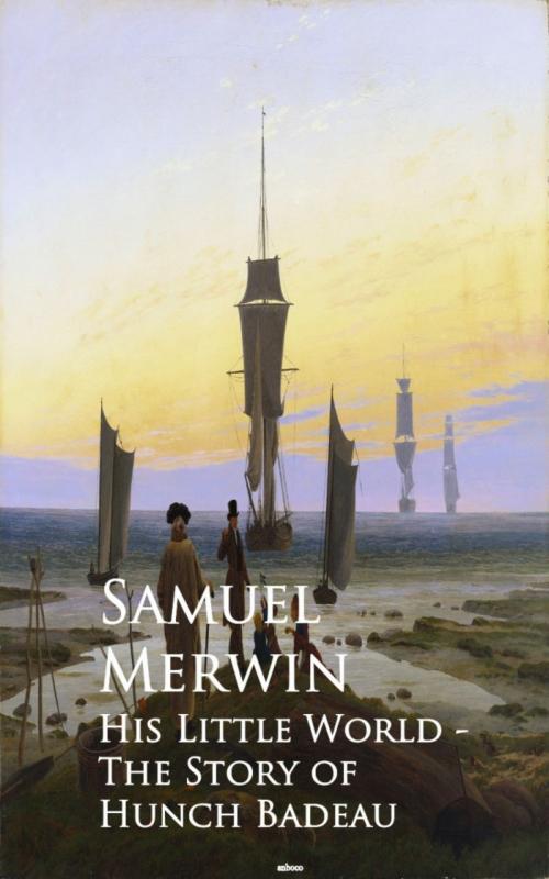 Cover of the book His Little World by Samuel Merwin, anboco