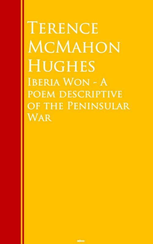 Cover of the book Iberia Won - A poem descriptive of the Peninsular War by Terence McMahon Hughes, anboco