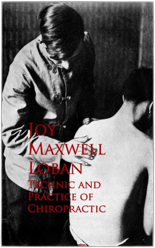 Cover of the book Technic and Practice of Chiropractic by Joy Maxwell Joy Maxwell, anboco