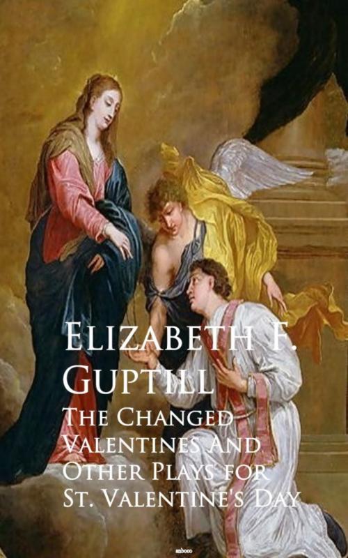 Cover of the book The Changed Valentines and A Romance of St. Valentine's Day by Elizabeth F. Guptill, anboco
