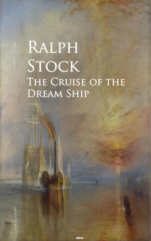 Cover of the book The Cruise of the Dream Ship by Ralph Stock, anboco