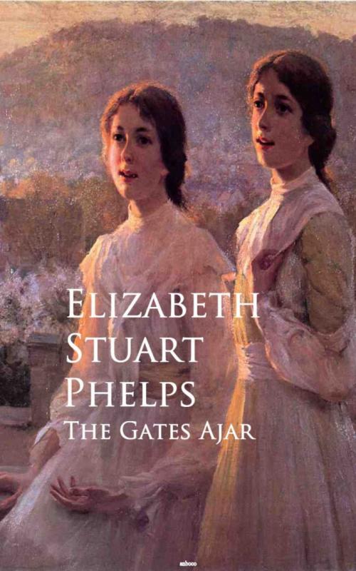 Cover of the book The Gates Ajar by Elizabeth Stuart Stuart Phelps, anboco