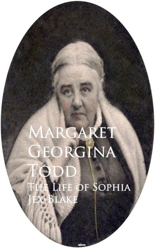 Cover of the book The Life of Sophia Jex-Blake by Margaret Georgina Todd, anboco