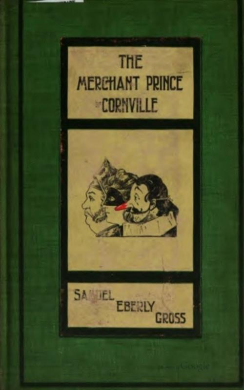 Cover of the book The Merchant Prince of Cornville by Samuel Eberly Gross, anboco