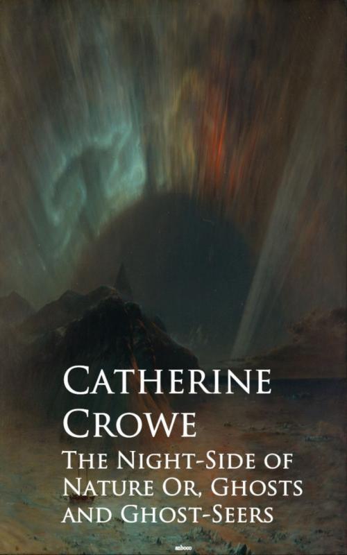 Cover of the book The Night-Side of Nature Or, Ghosts and Ghost-Seers by Catherine Crowe, anboco