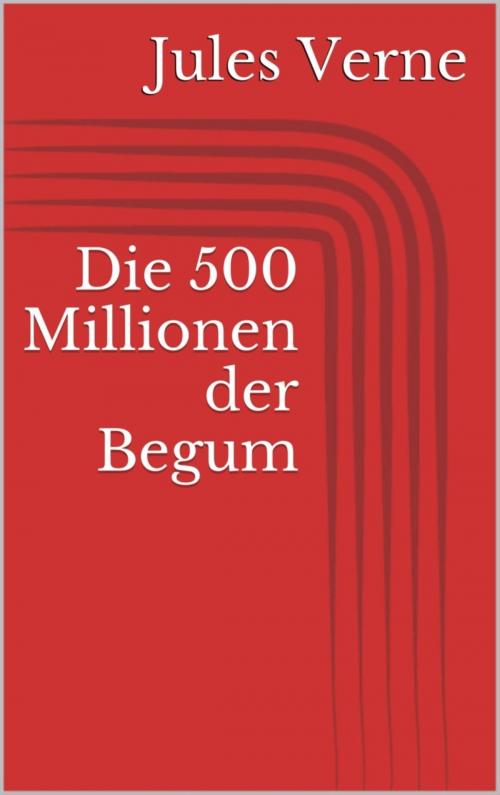 Cover of the book Die 500 Millionen der Begum by Jules Verne, BookRix