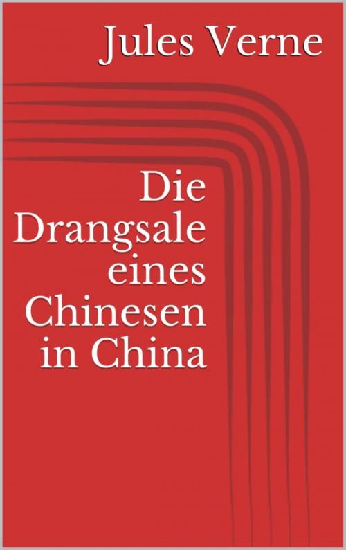 Cover of the book Die Drangsale eines Chinesen in China by Jules Verne, BookRix