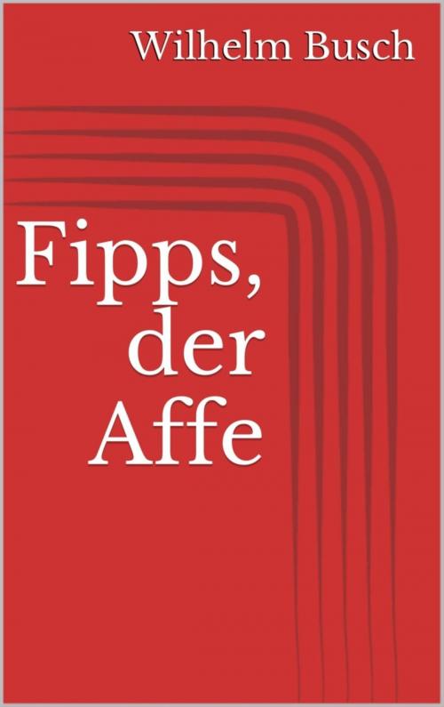 Cover of the book Fipps, der Affe by Wilhelm Busch, BookRix