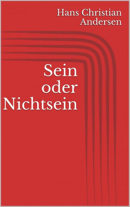 Cover of the book Sein oder Nichtsein by Hans Christian Andersen, BookRix
